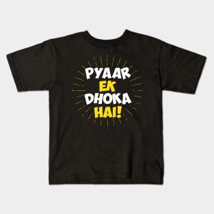 Pyaar Ek Dhoka Hai - Funny Hindi Love Quote Kids T-Shirt